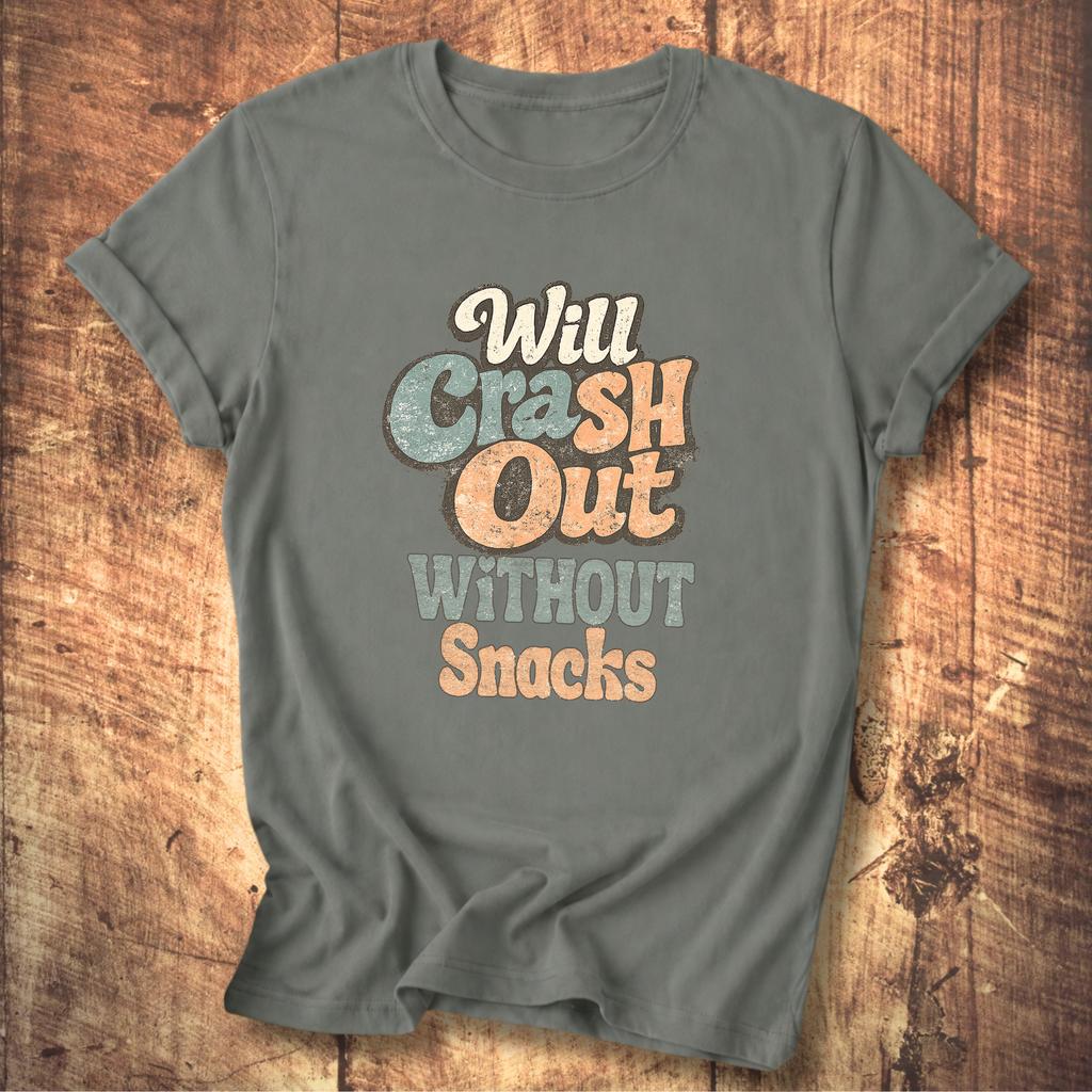 Will Crash Out Without Snacks T-Shirt
