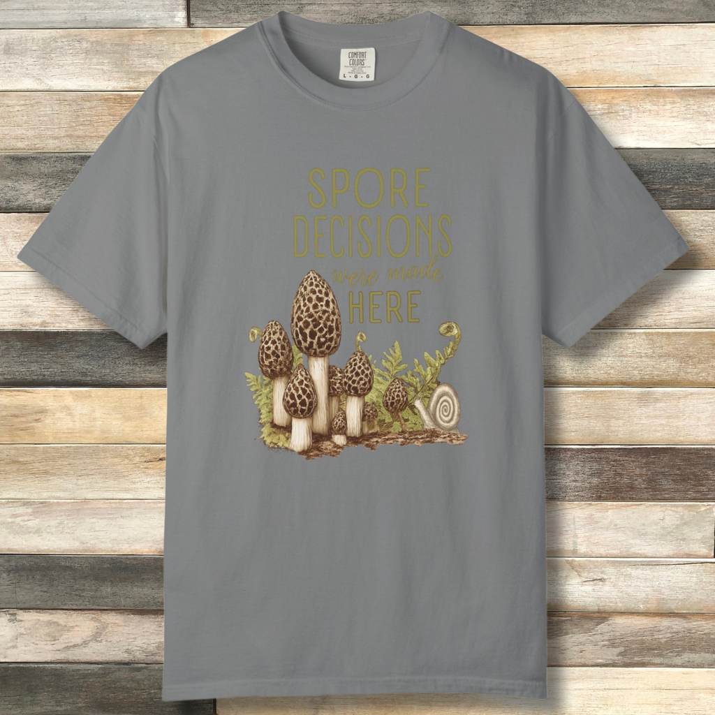 Spore Decisions Were Made Here Foraging Tee