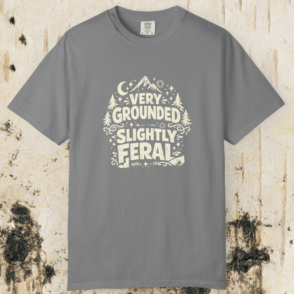 Very Grounded Slightly Feral T-Shirt