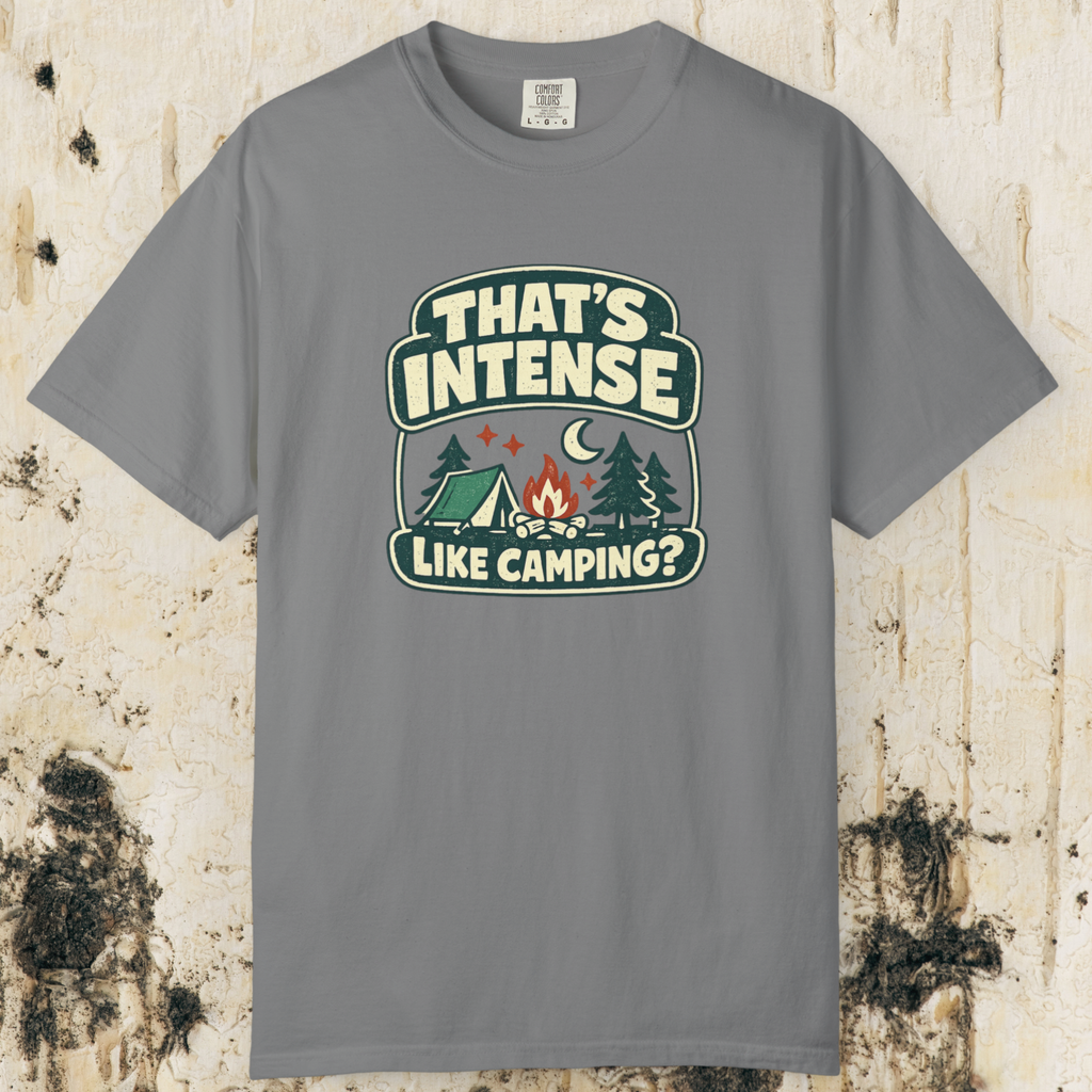 That’s Intense Like Camping T-Shirt