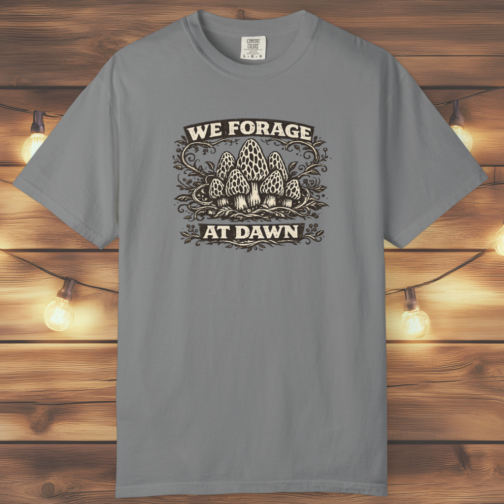 We Forage at Dawn T-Shirt