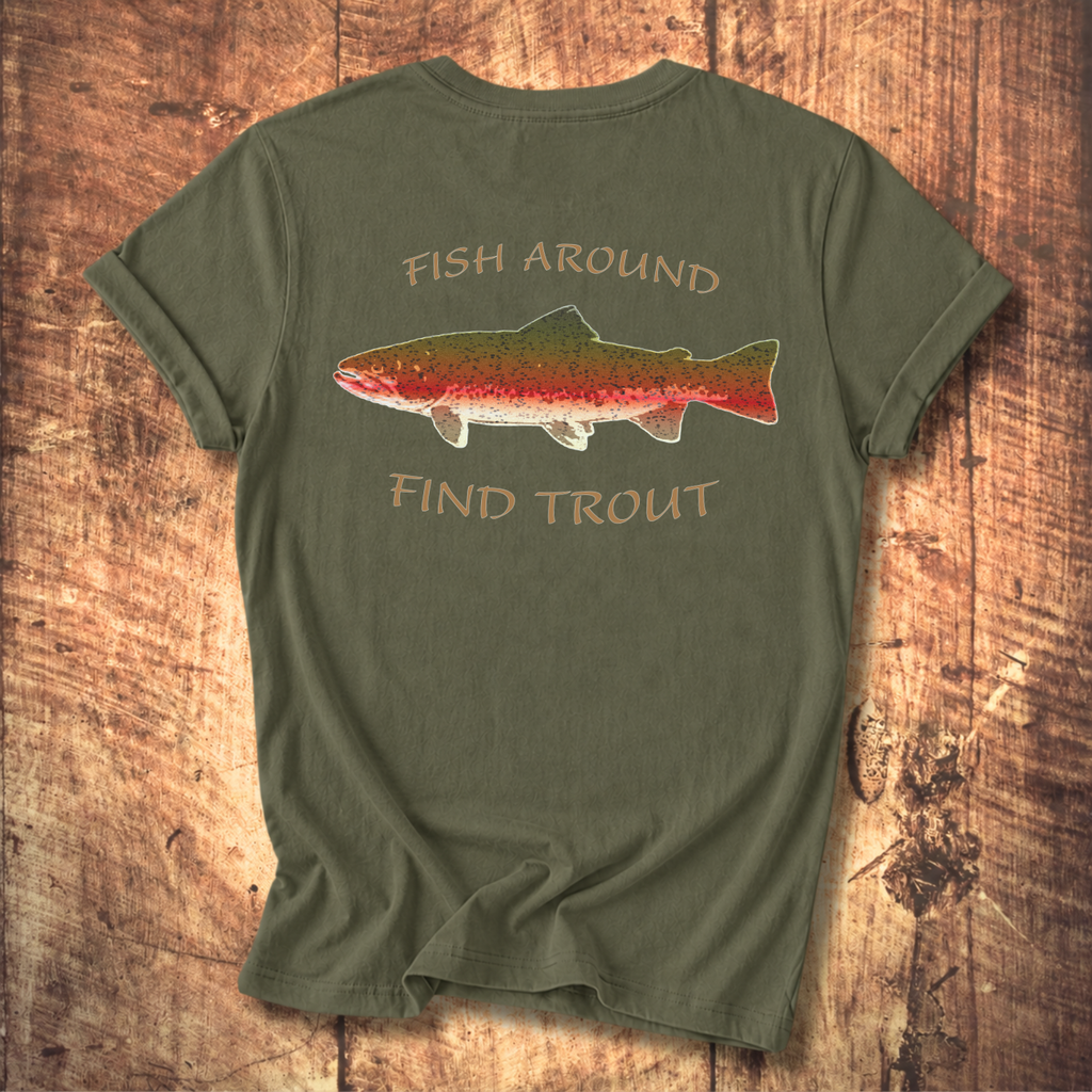Fish Around Find Trout T-Shirt