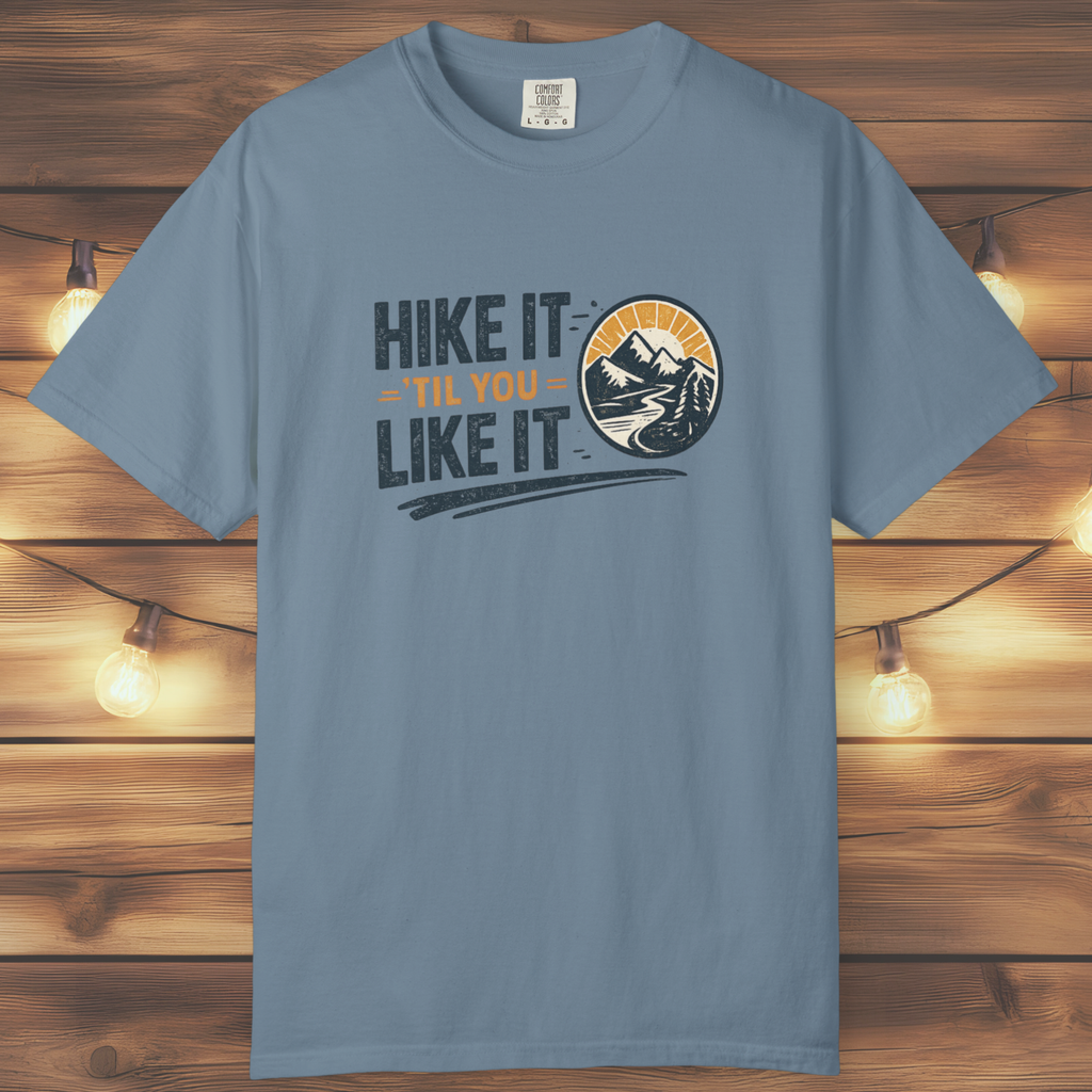 Hike It ’Til You Like It T-Shirt