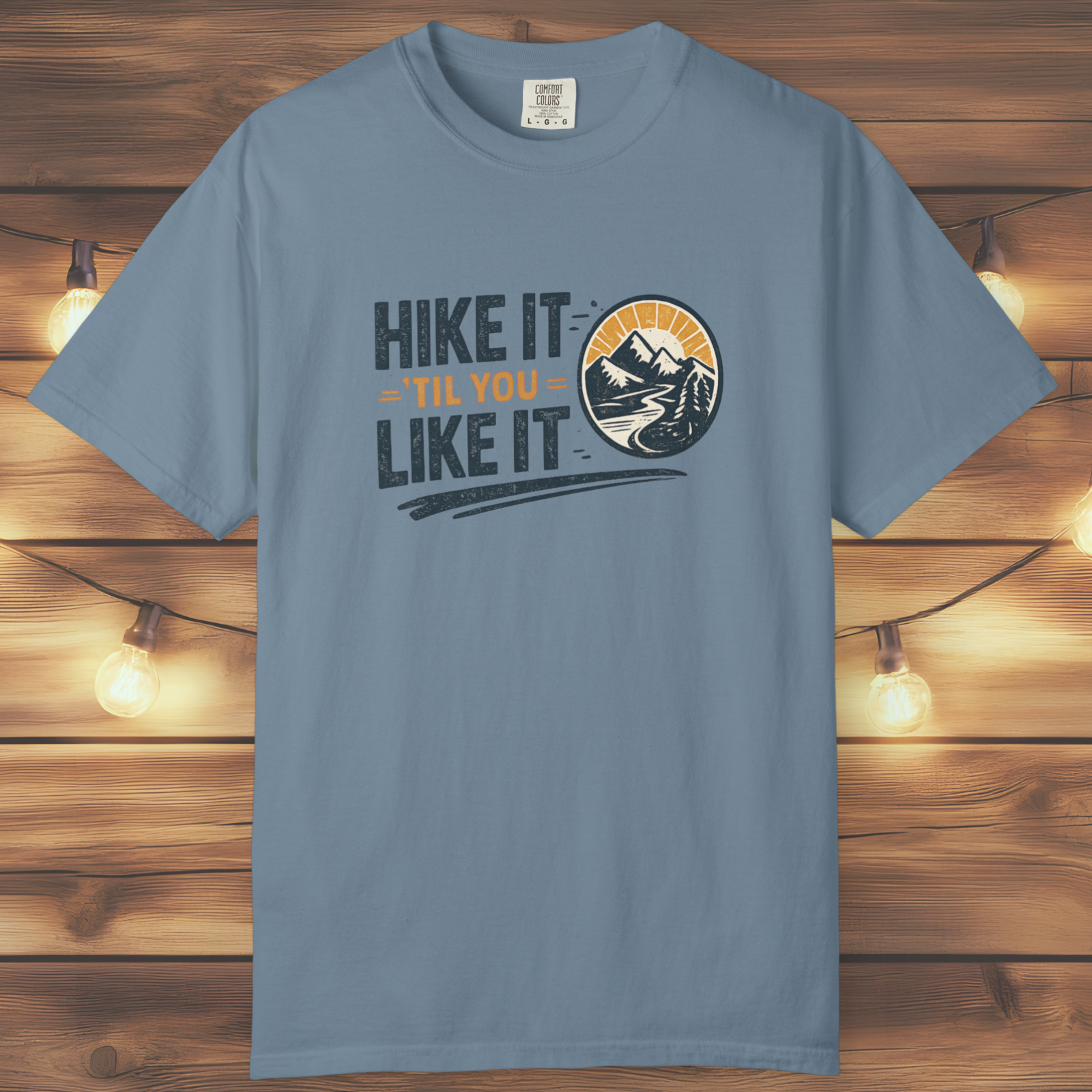 Hike It ’Til You Like It T-Shirt
