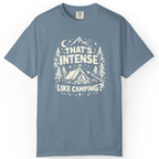 That’s Intense, Like Camping? T-Shirt