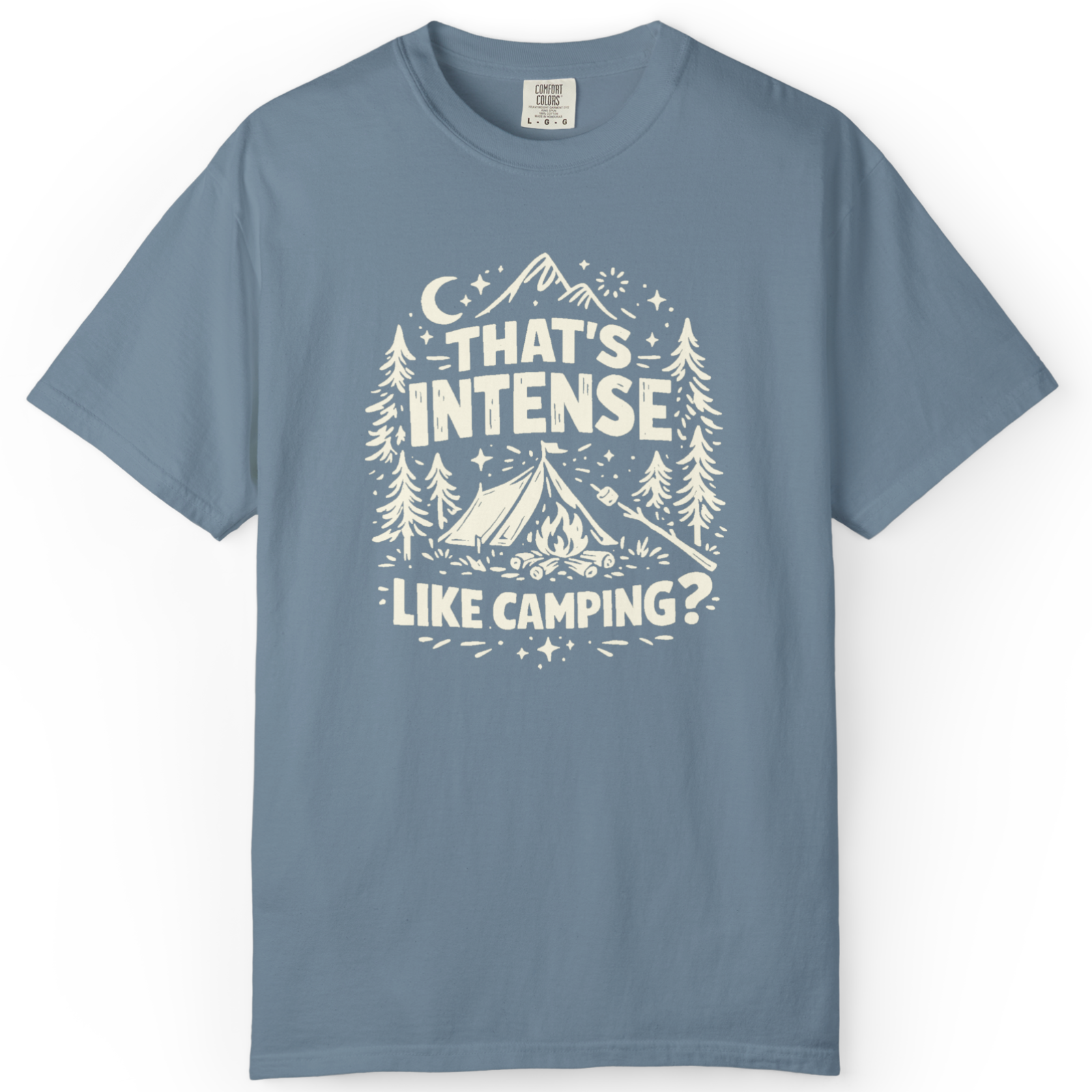 That’s Intense, Like Camping? T-Shirt