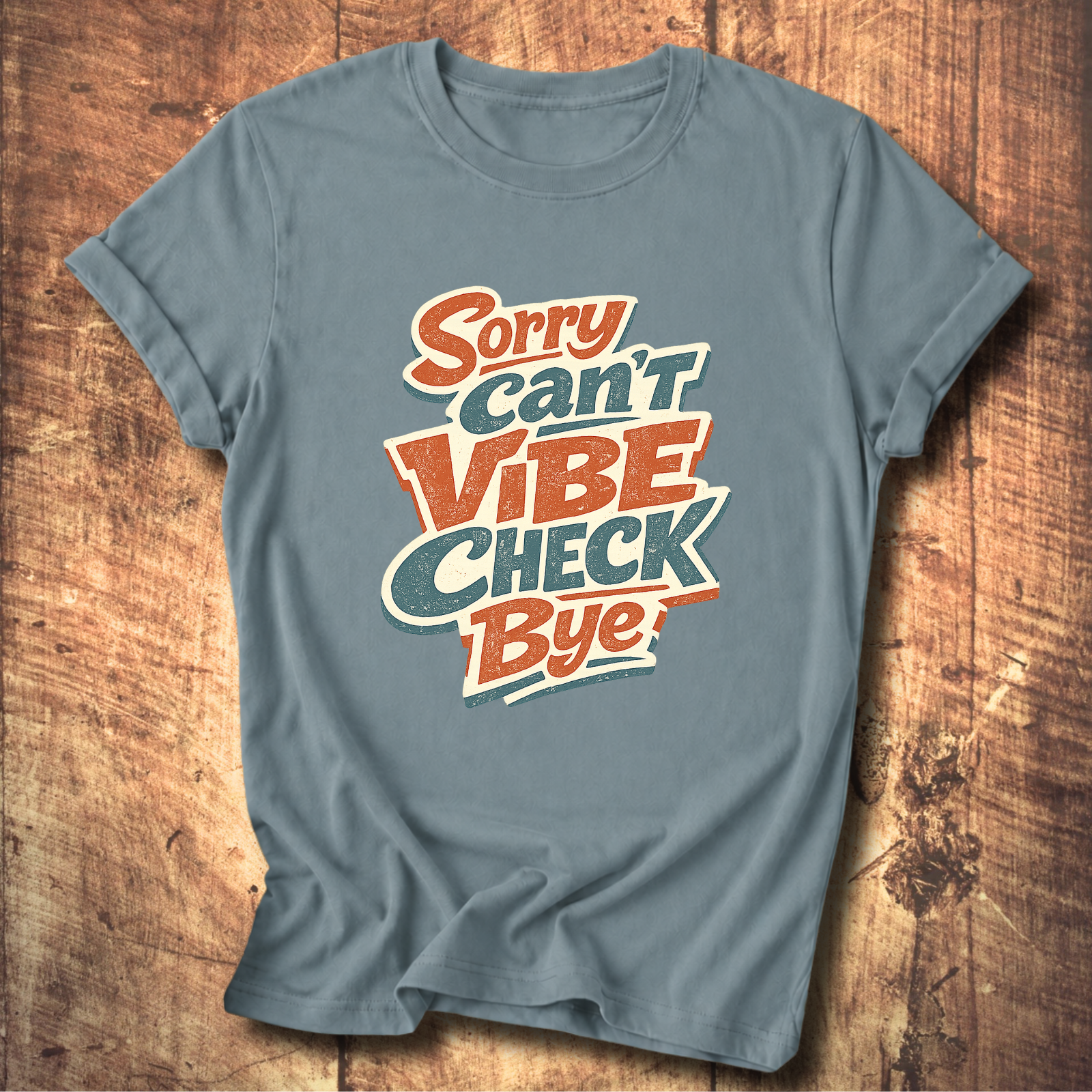 Sorry Can’t Vibe Check Bye T-Shirt