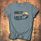 Hike It ’Til You Like It T-Shirt