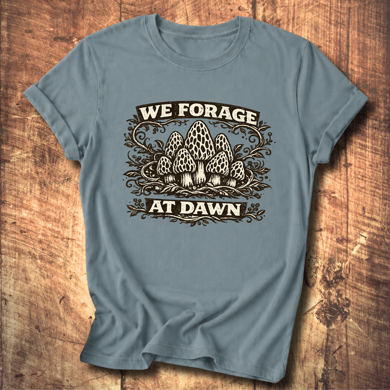 We Forage at Dawn T-Shirt