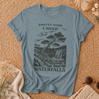 Pretty Sure I Need Waterfalls T-Shirt
