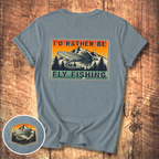 I’d Rather Be Fly Fishing Tee