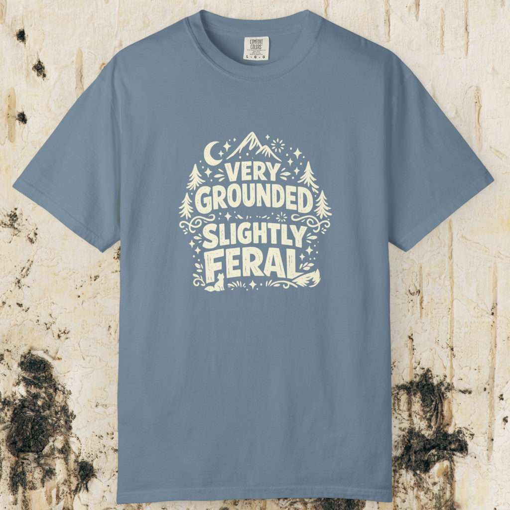 Very Grounded Slightly Feral T-Shirt