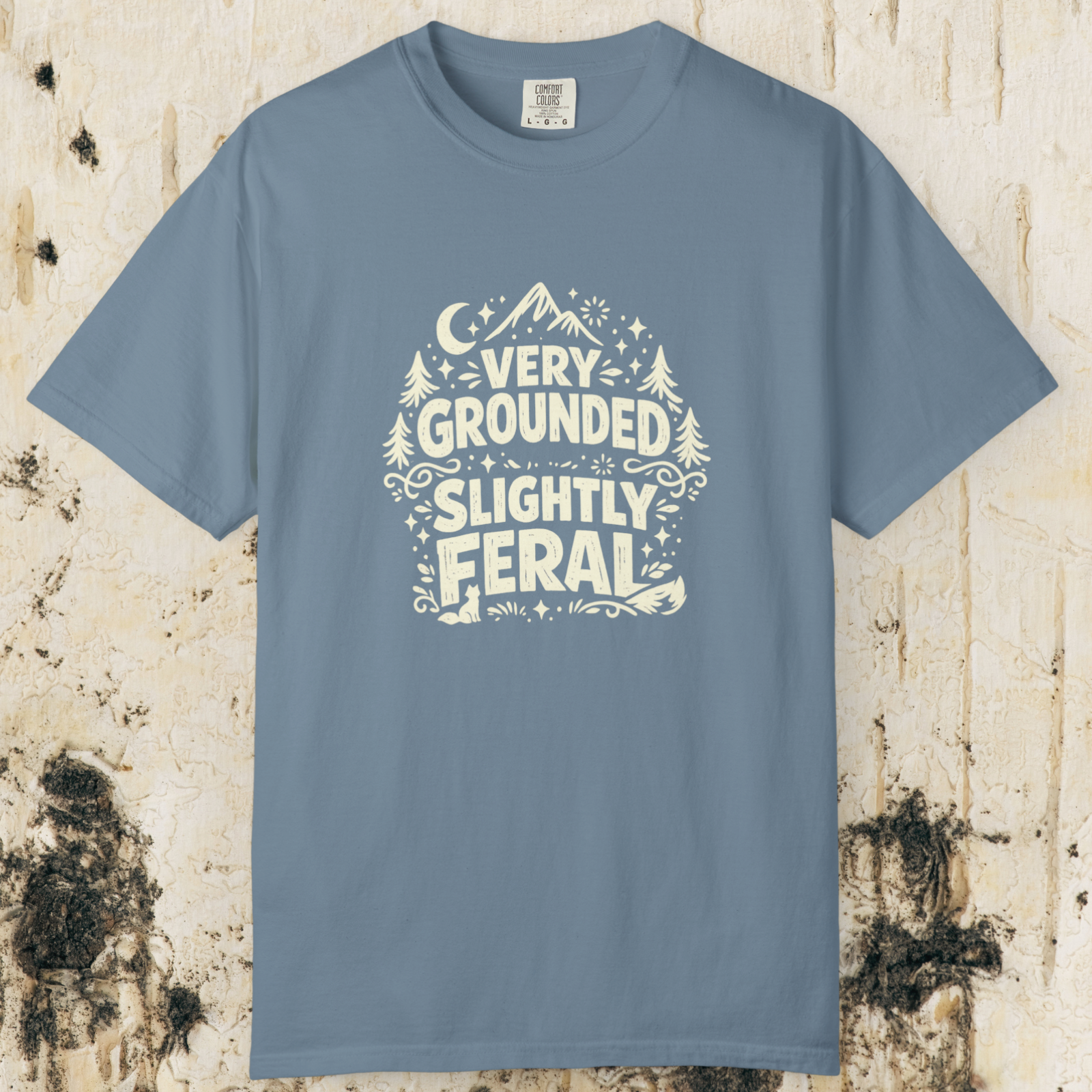 Very Grounded Slightly Feral T-Shirt