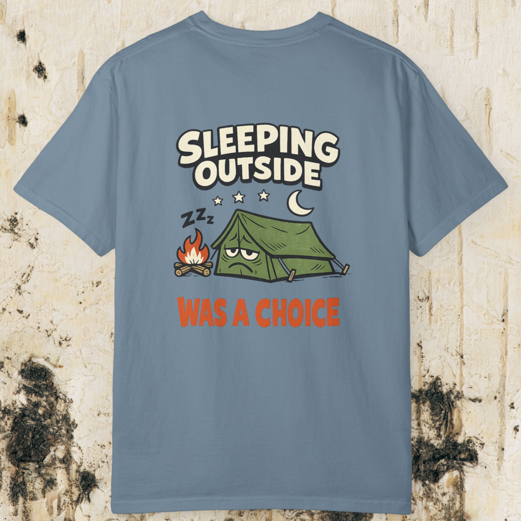 Sleeping Outside Was A Choice T-Shirt