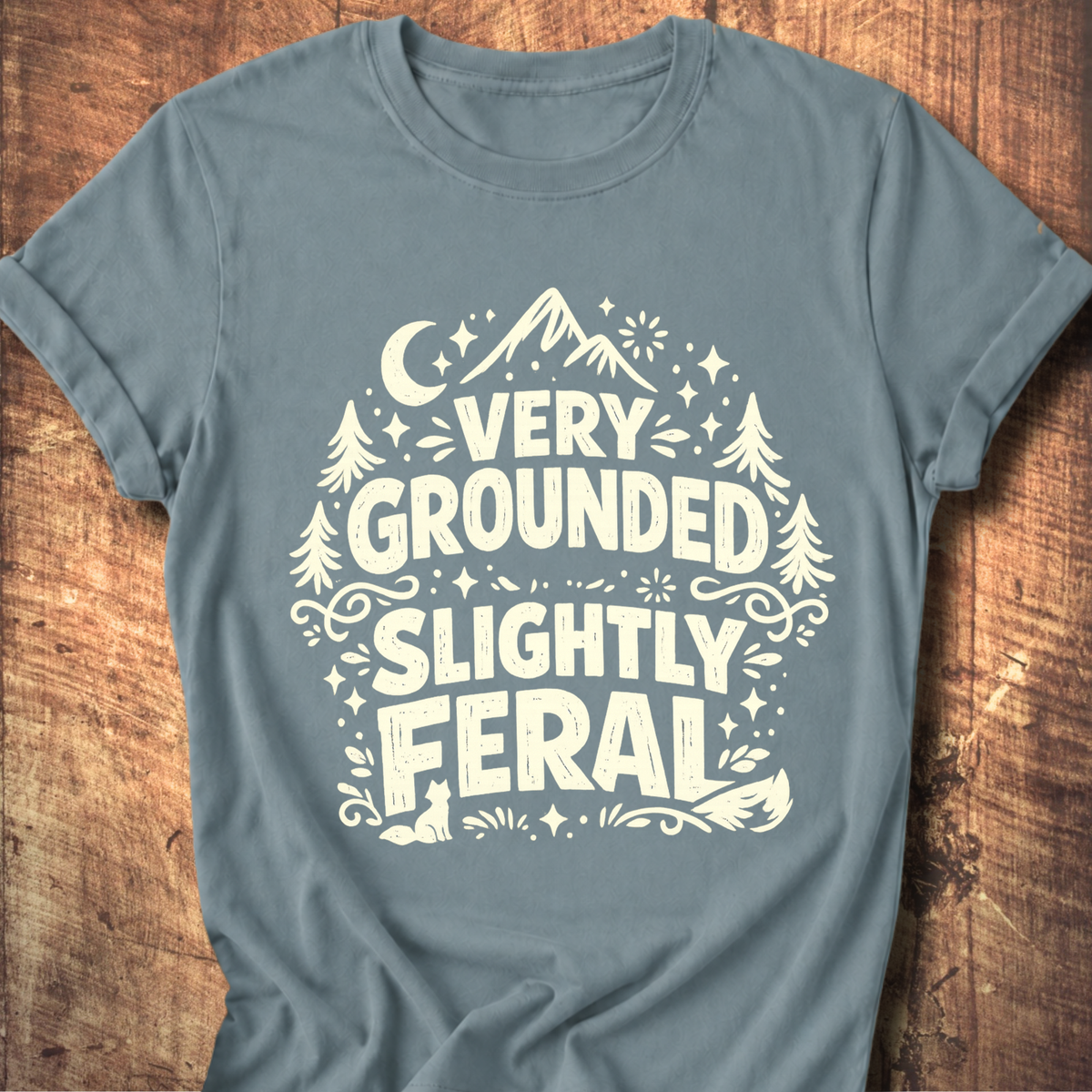 Very Grounded Slightly Feral Tee