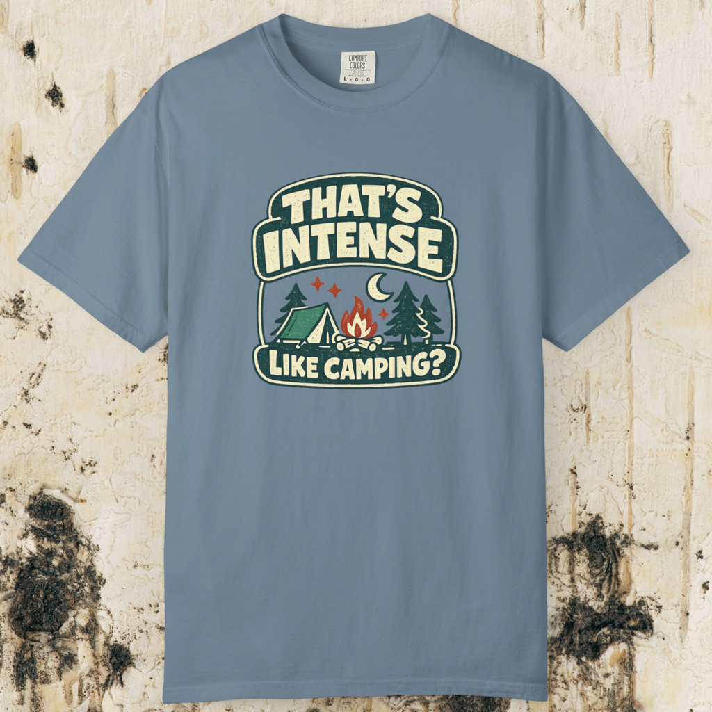 That’s Intense Like Camping T-Shirt