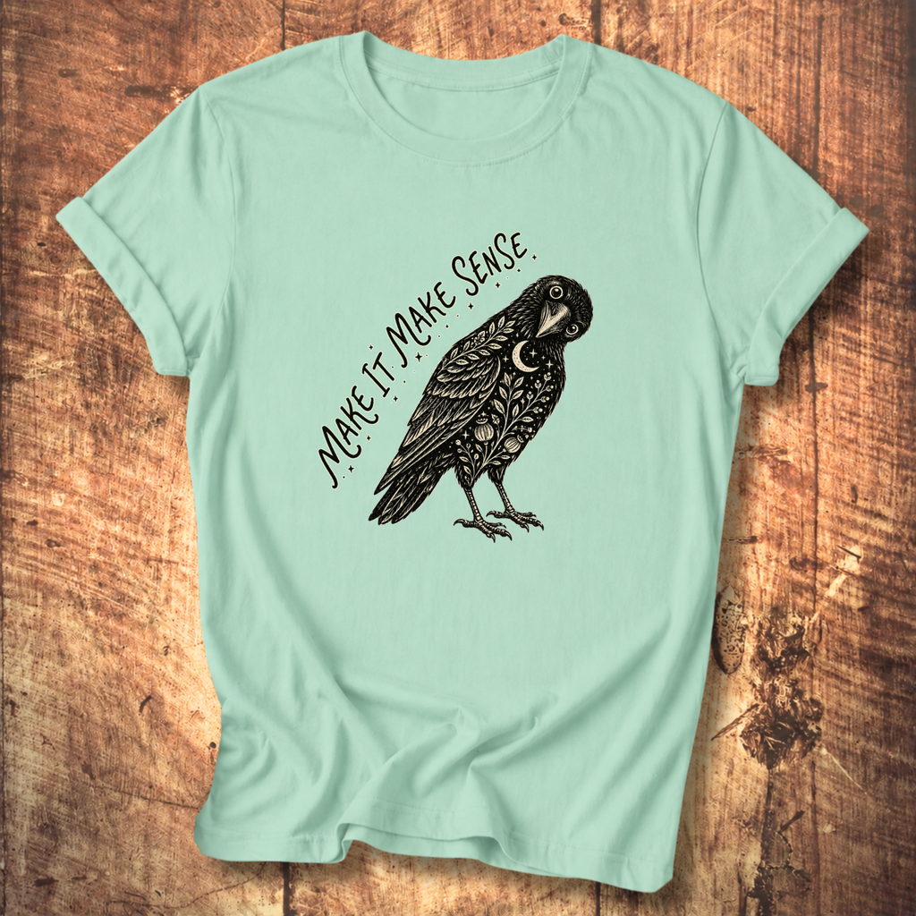 Make It Make Sense T-shirt