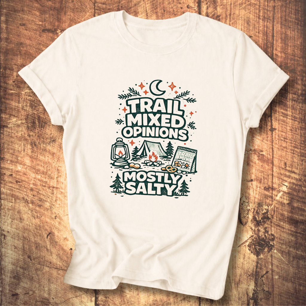 Trail Mixed Opinions, Mostly Salty T-Shirt