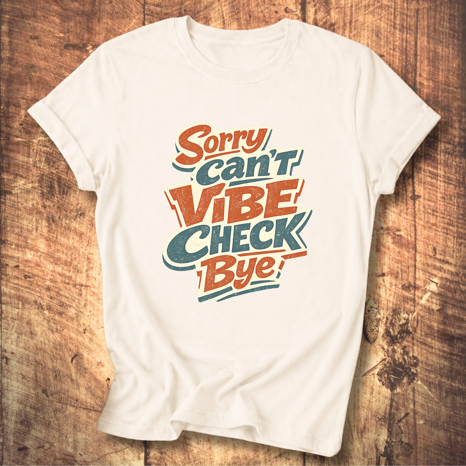 Sorry Can’t Vibe Check Bye T-Shirt