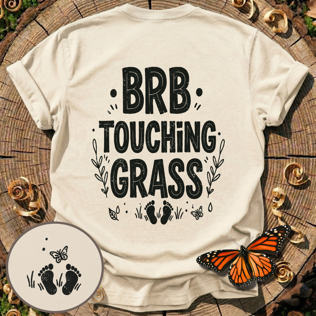 BRB Touching Grass T-Shirt