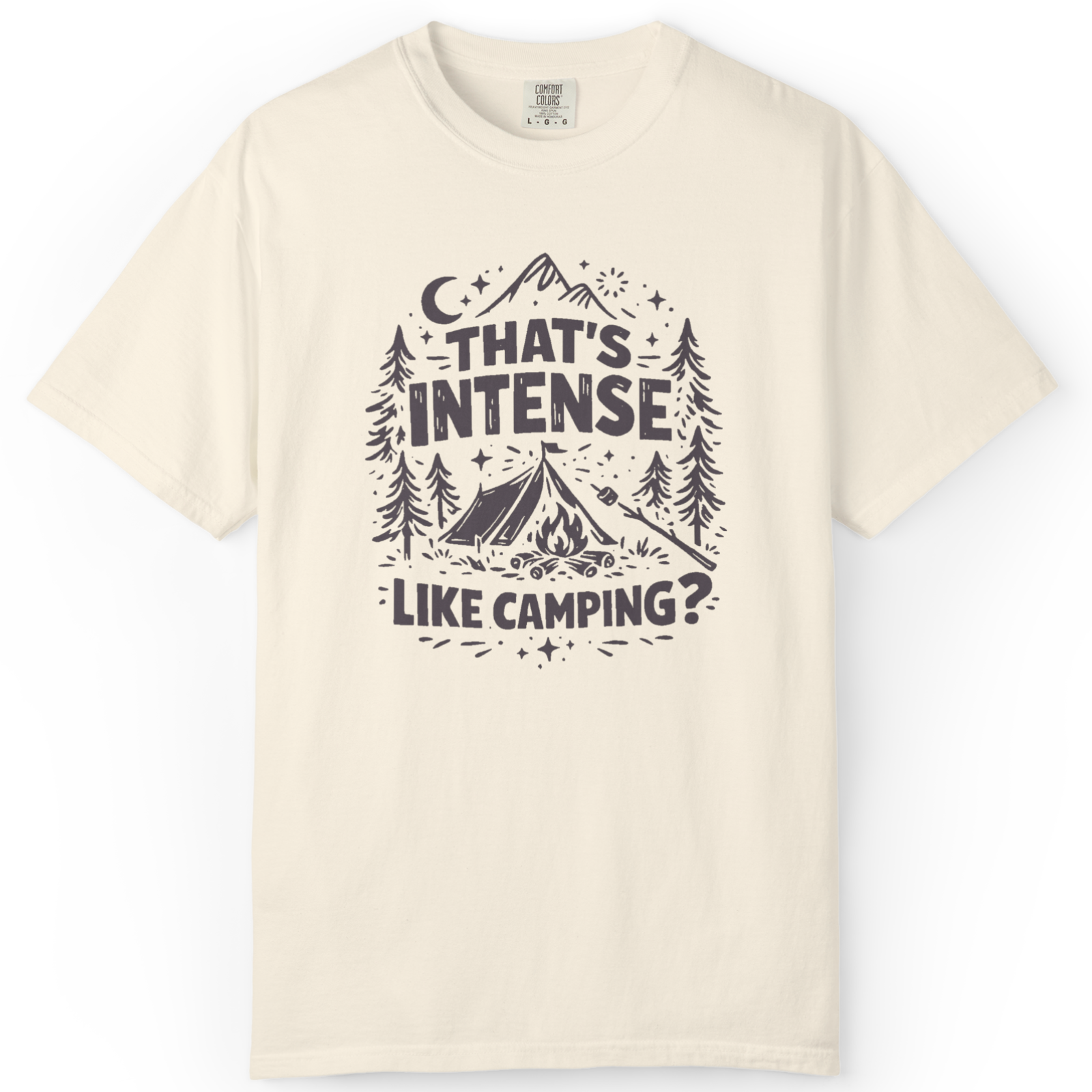 That’s Intense, Like Camping? T-Shirt