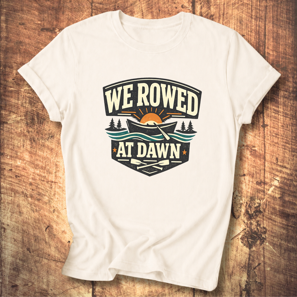 We Rowed At Dawn T-Shirt
