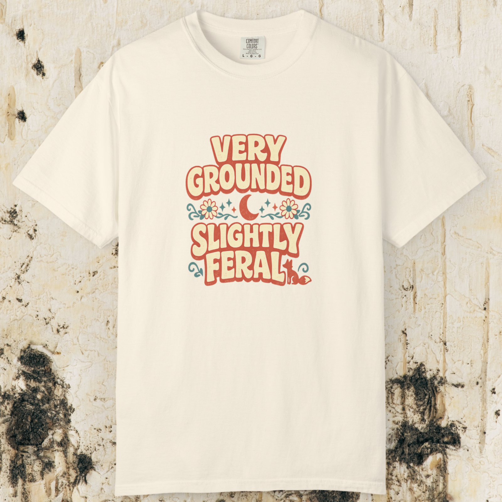 Very Grounded Slightly Feral T-Shirt