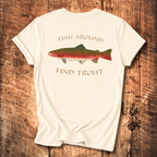 Fish Around Find Trout T-Shirt