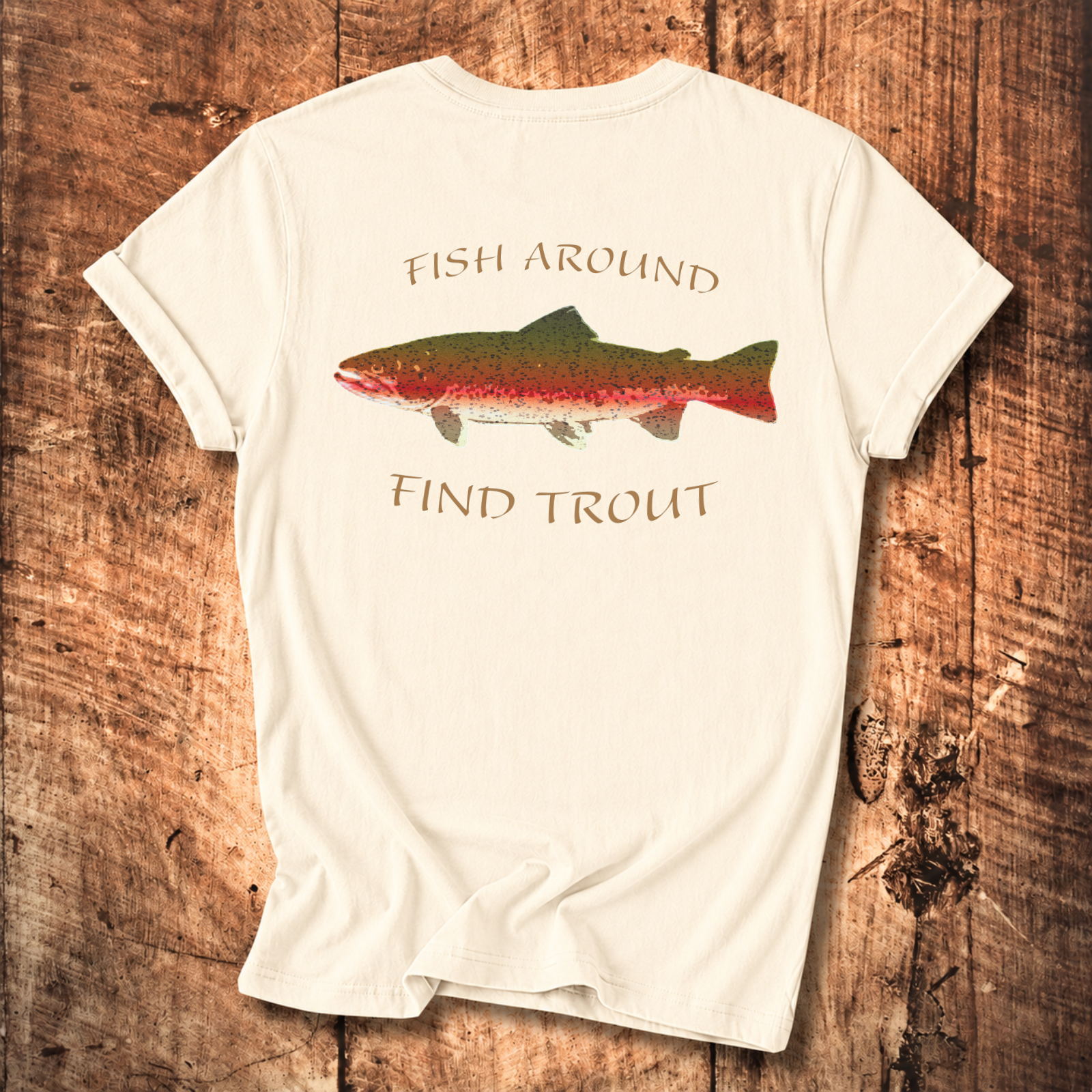 Fish Around Find Trout T-Shirt