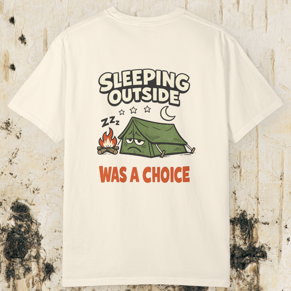 Sleeping Outside Was A Choice T-Shirt