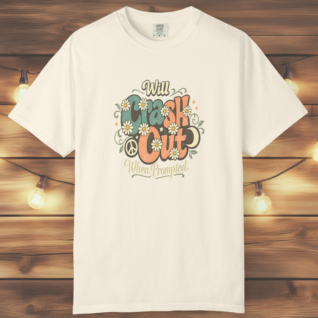 Will Crash Out When Prompted T-Shirt