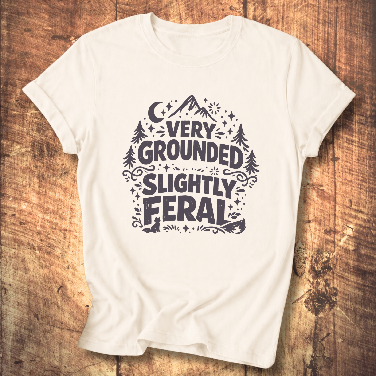 Very Grounded Slightly Feral T-Shirt