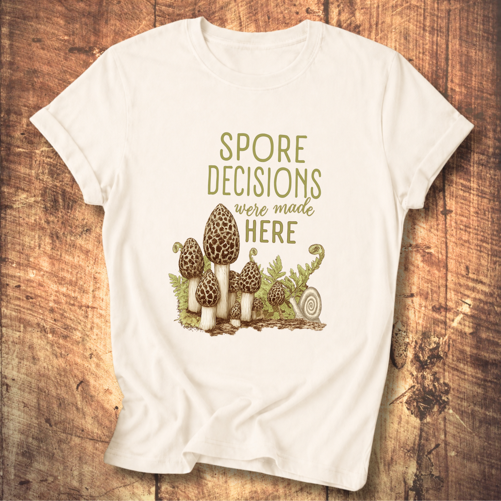 Spore Decisions Were Made Here Foraging Tee