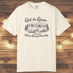 Get In Loser, We’re Going Camping Tee