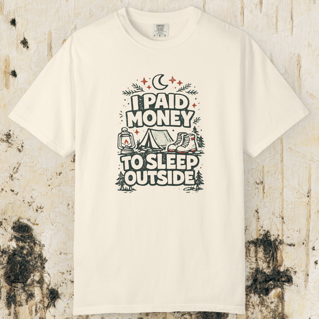 I Paid Money to Sleep Outside T-Shirt