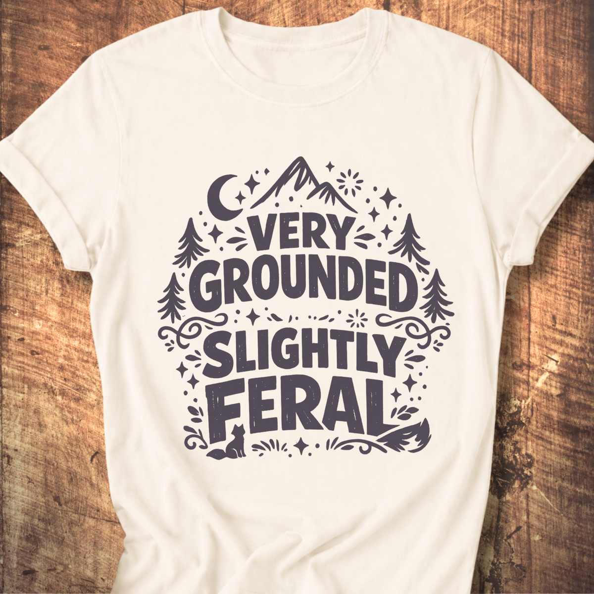 Very Grounded Slightly Feral Tee
