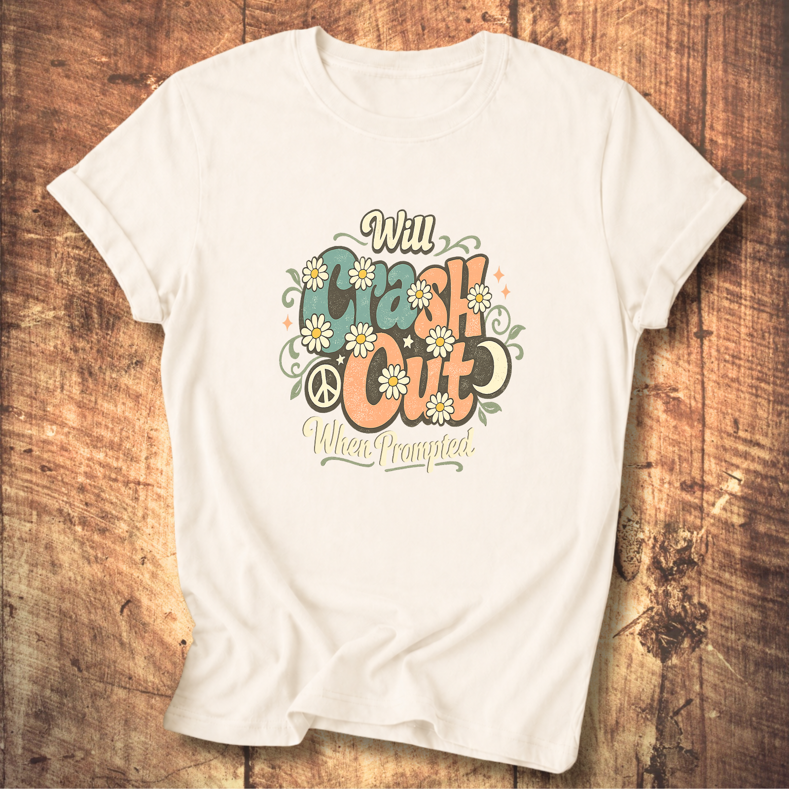 Will Crash Out When Prompted T-Shirt