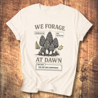 We Forage at Dawn T-Shirt