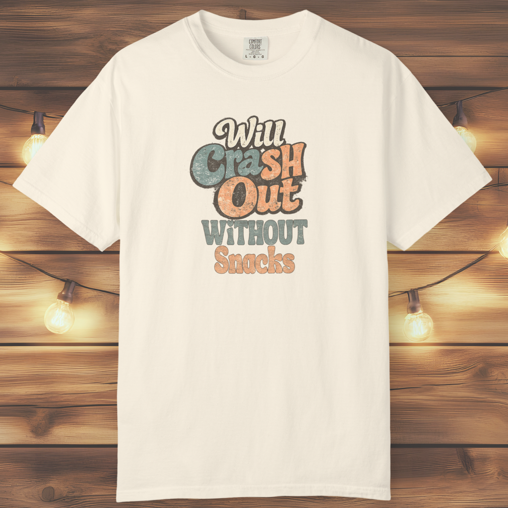Will Crash Out Without Snacks T-Shirt