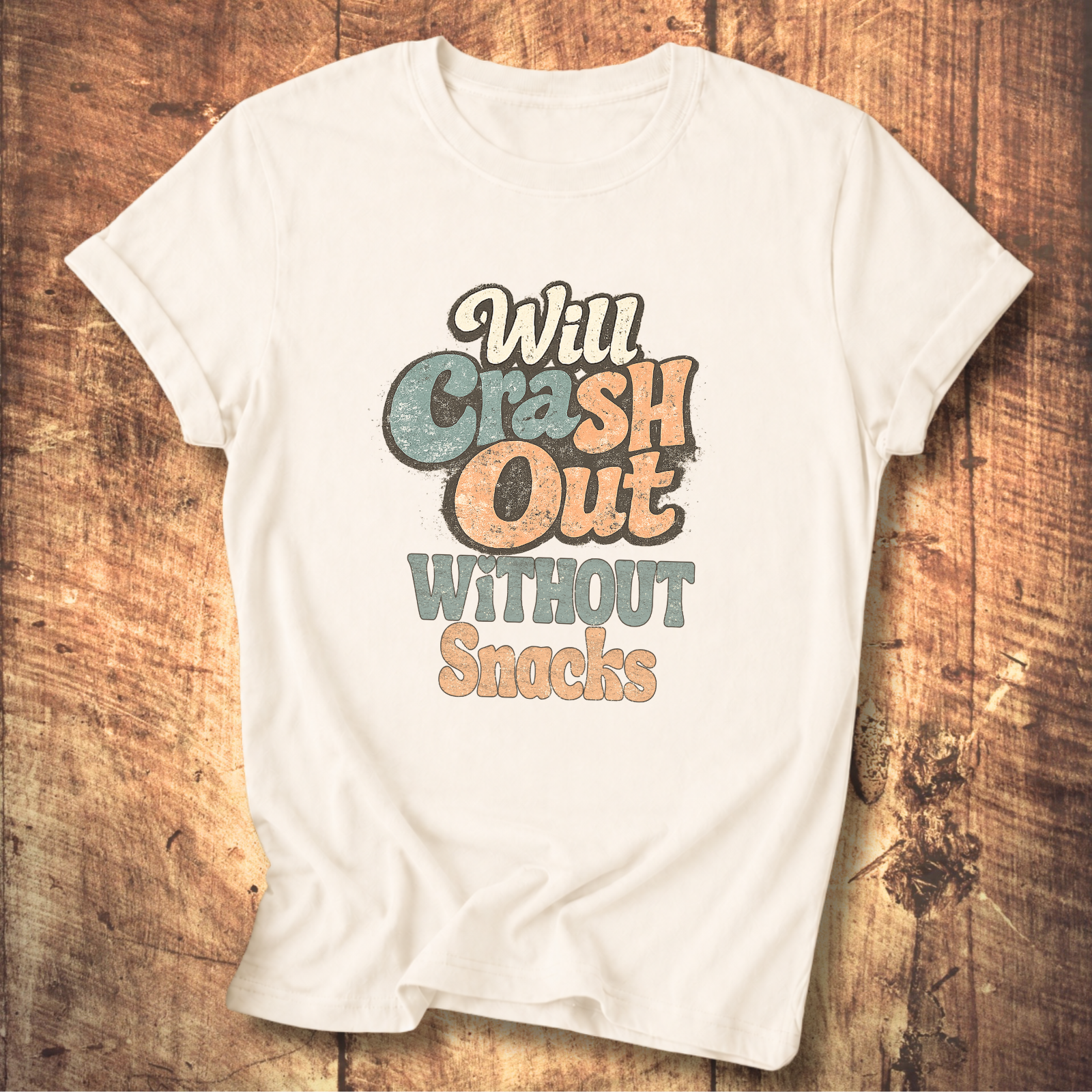 Will Crash Out Without Snacks T-Shirt