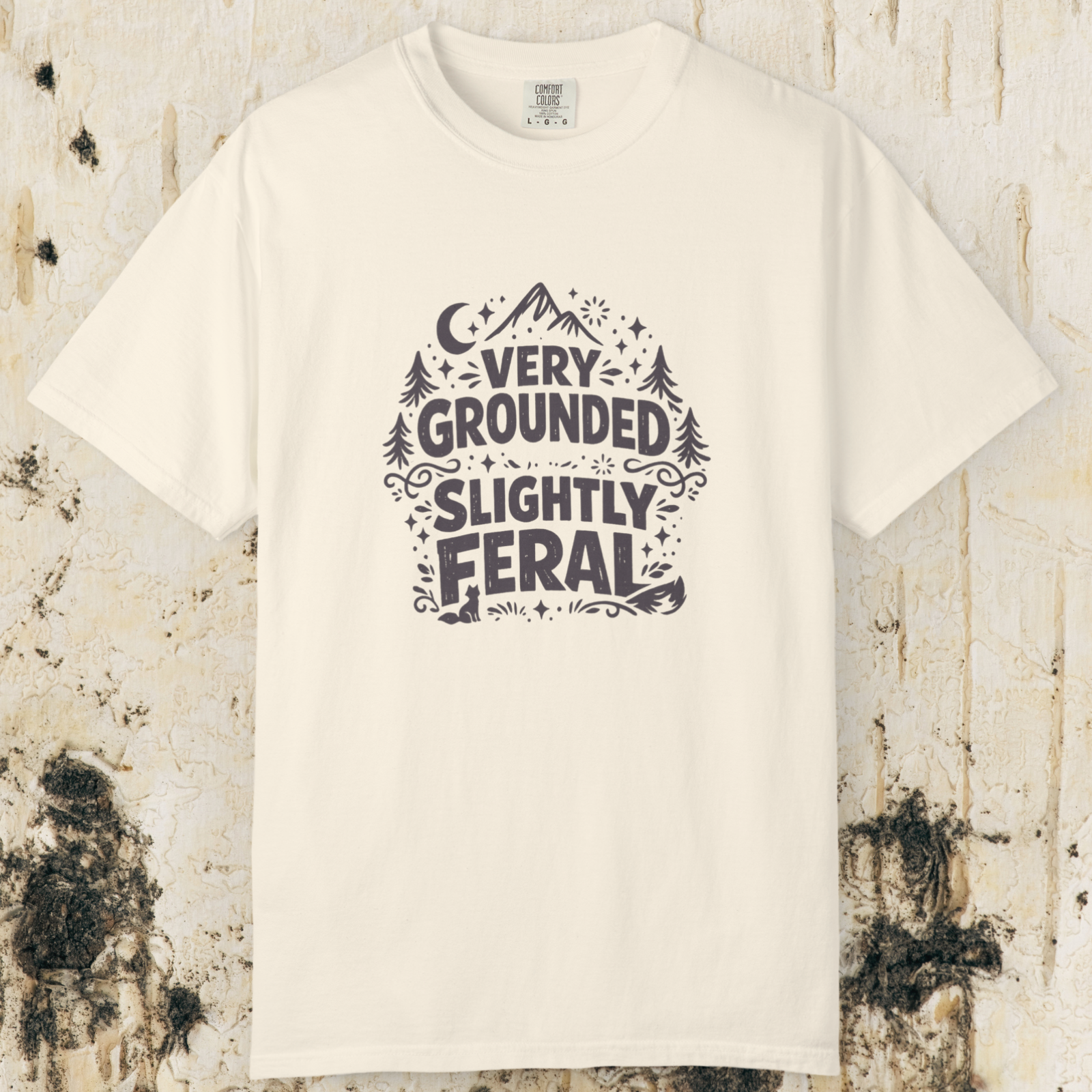 Very Grounded Slightly Feral T-Shirt