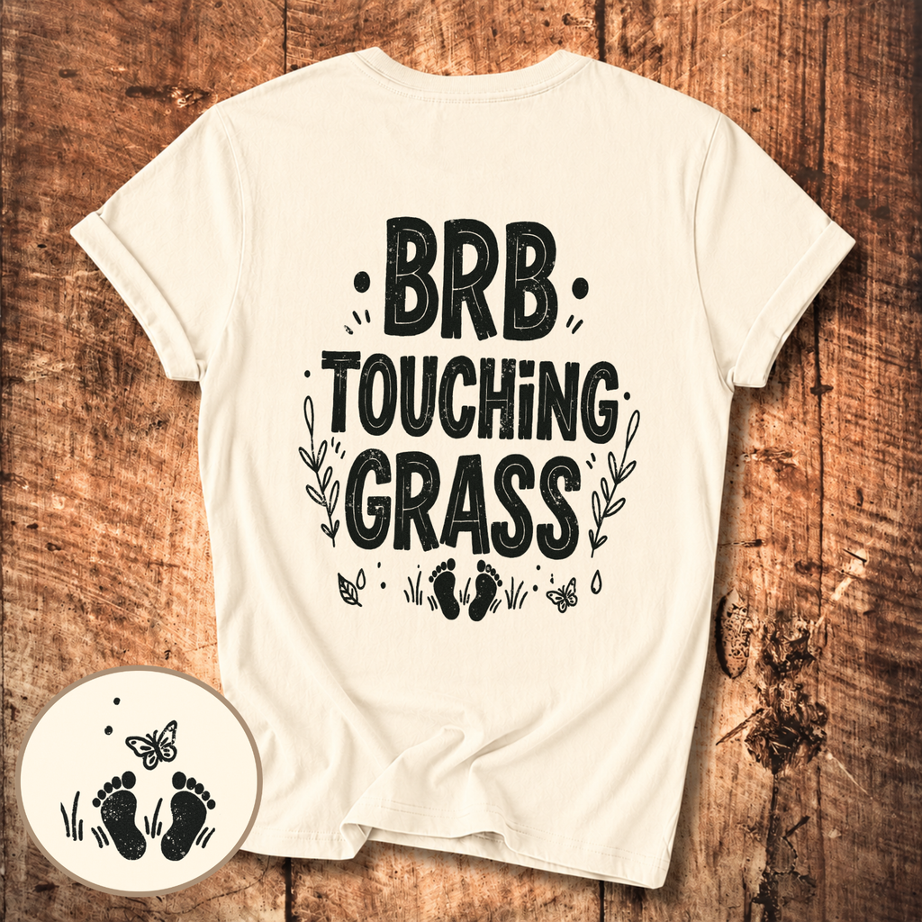 BRB Touching Grass T-Shirt
