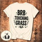 BRB Touching Grass T-Shirt
