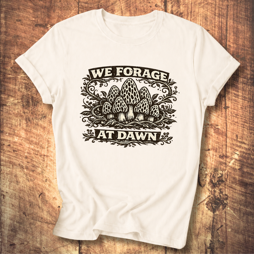 We Forage at Dawn T-Shirt