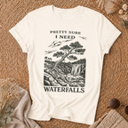 Pretty Sure I Need Waterfalls T-Shirt