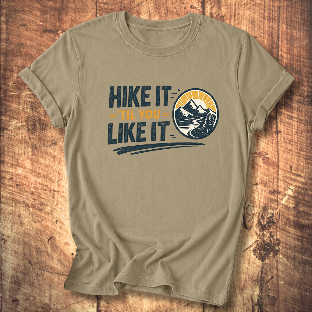 Hike It ’Til You Like It T-Shirt