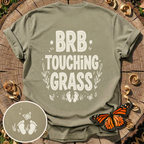 BRB Touching Grass T-Shirt