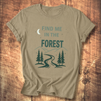 Find Me In The Forest T-Shirt
