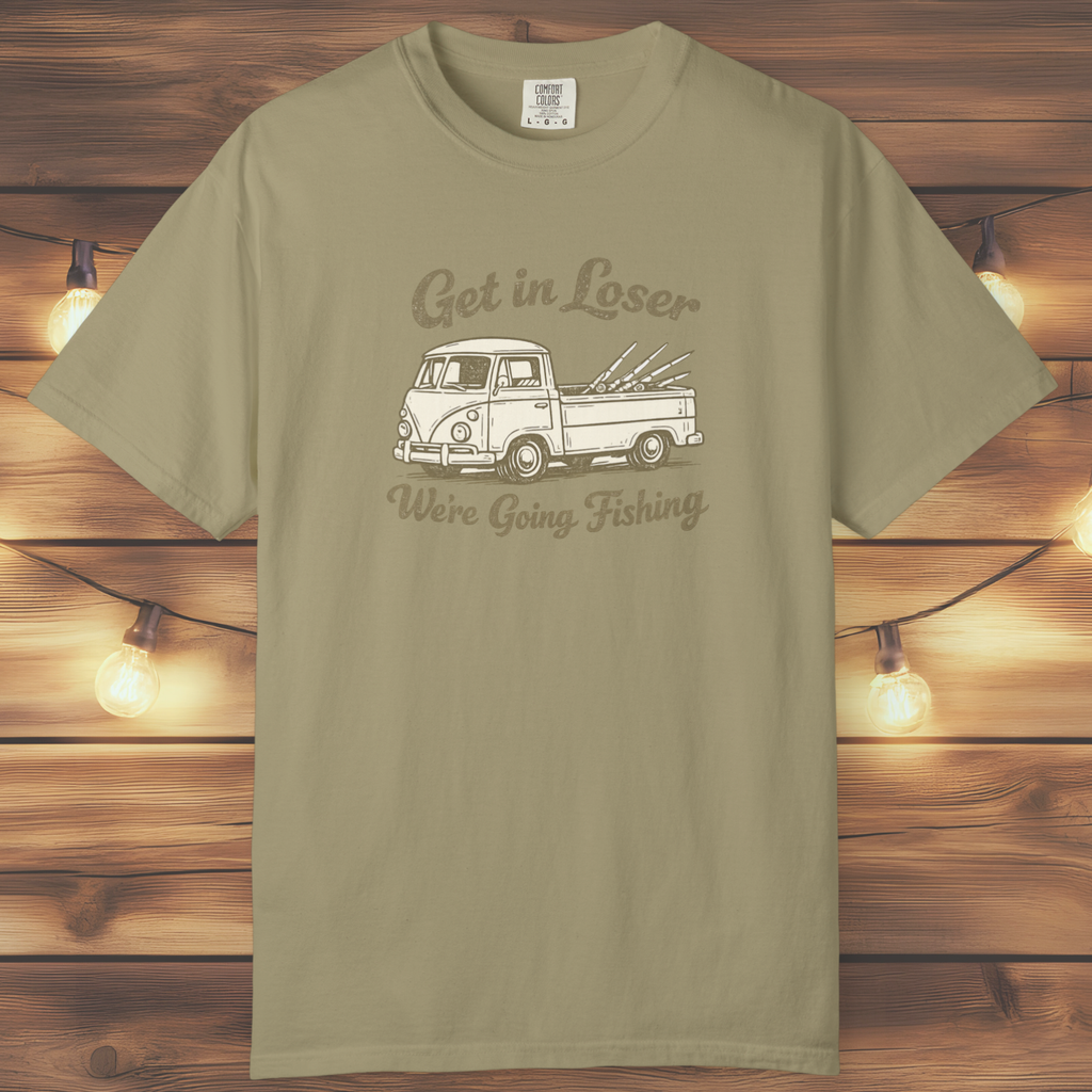 Get in Loser, We’re Going Fishing” Tee