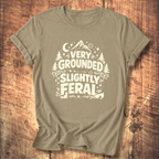 Very Grounded Slightly Feral T-Shirt